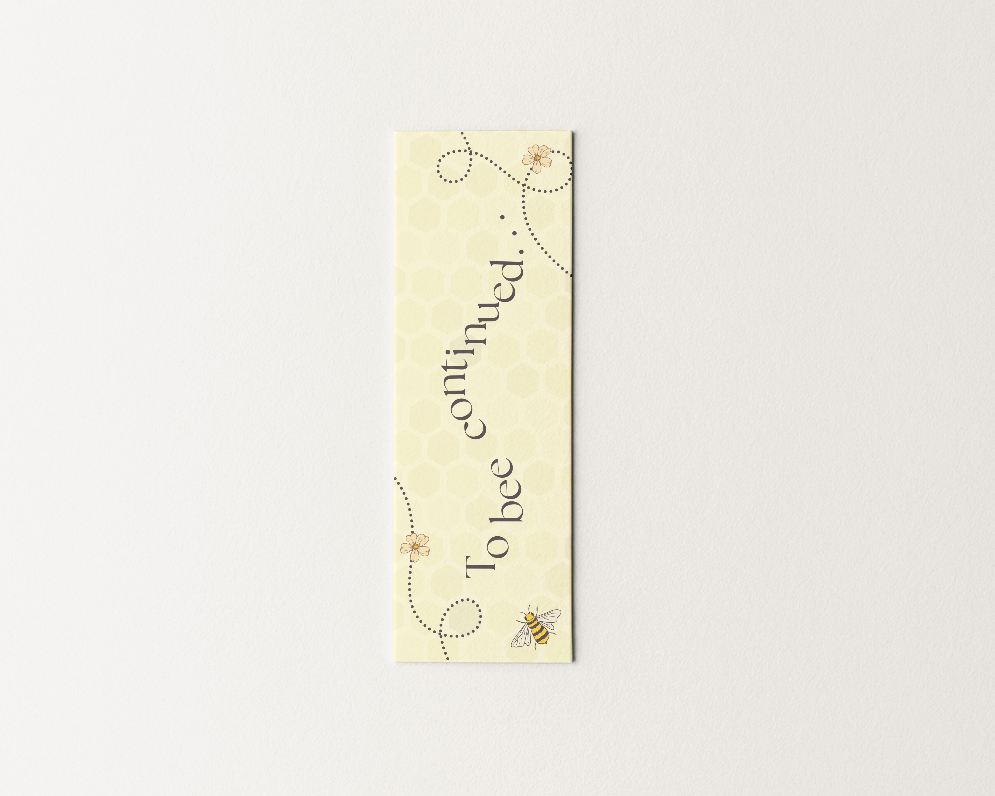 To Bee Continued (Honey) - Bookmark