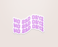 No Bad Days - Vinyl Sticker