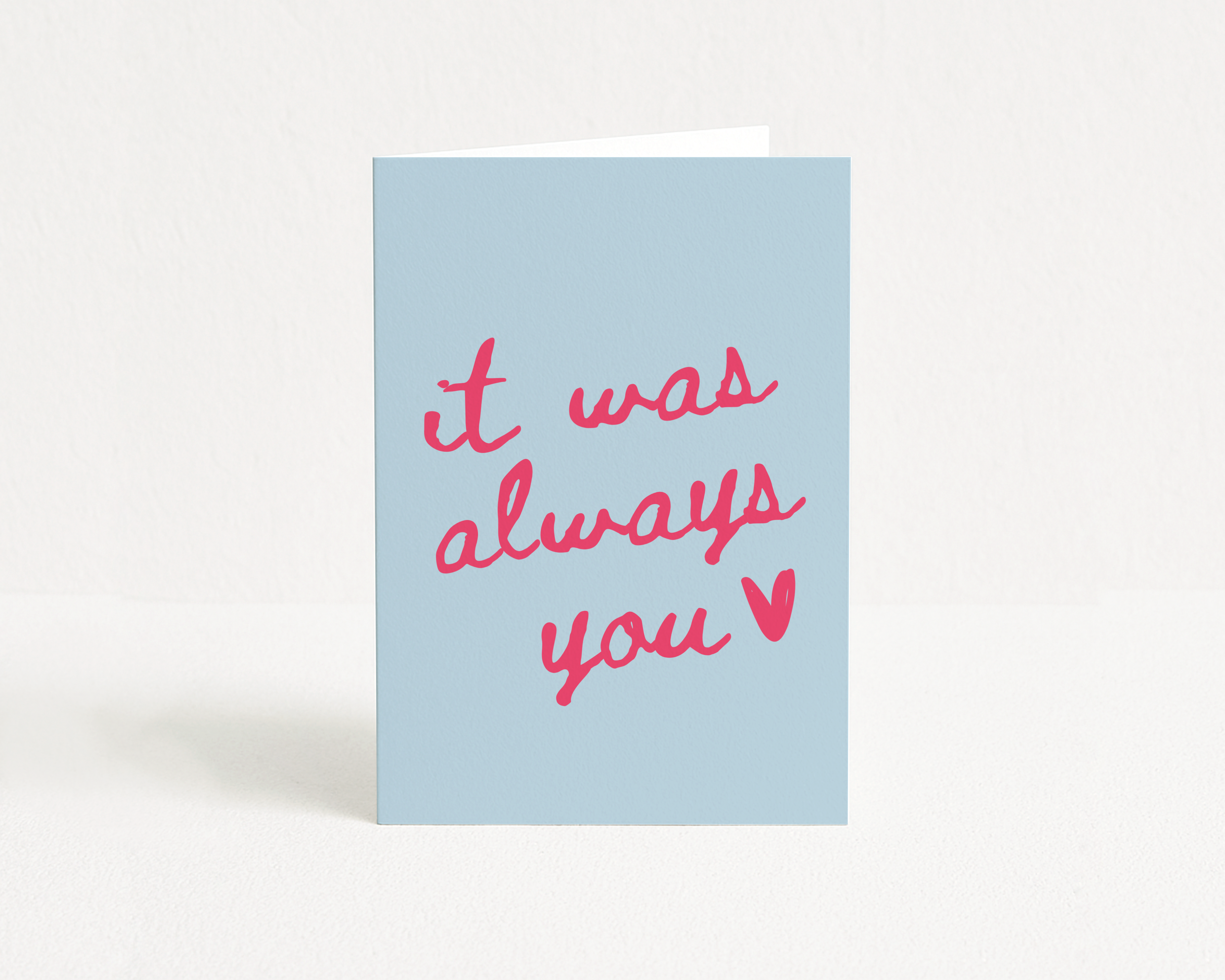 It Was Always You- Greeting Card