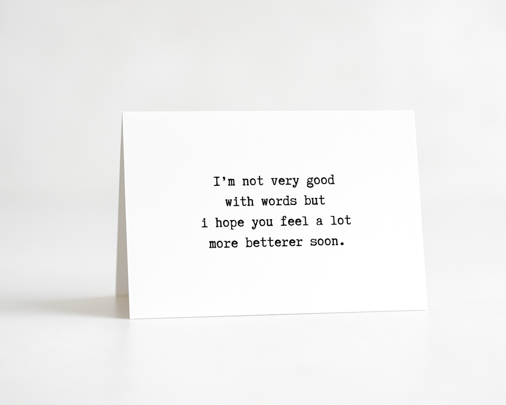 Feel Betterer Soon - Greeting Card